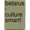 Belarus - Culture Smart! by Anne Coombes