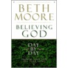 Believing God Day by Day door Beth Moore