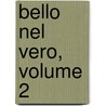 Bello Nel Vero, Volume 2 by Augusto Conti