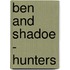 Ben And Shadoe - Hunters