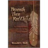 Beneath These Red Cliffs by Ronald L. Holt