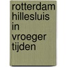 Rotterdam Hillesluis in vroeger tijden door T. de Does