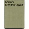 Berliner Architekturwelt door Vereinigung Berliner Architekten