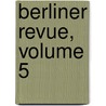 Berliner Revue, Volume 5 by Anonymous Anonymous