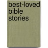 Best-Loved Bible Stories by Claudine Gevry