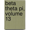 Beta Theta Pi, Volume 13 door Beta Theta Pi