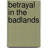 Betrayal In The Badlands door Dana Mentink