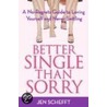 Better Single Than Sorry door Jen Schefft