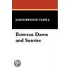 Between Dawn and Sunrise door James Branch Cabell