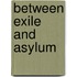 Between Exile and Asylum