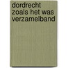 Dordrecht zoals het was verzamelband