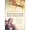 Between War & Politics P door Patricia Owens