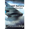 Beyond Aurora--Dreamship door Frank Tymon