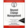 Beyond Change Management door Linda S. Ackerman Anderson