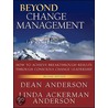 Beyond Change Management by Linda Ackerman Anderson