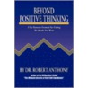 Beyond Positive Thinking door Robert N. Anthony