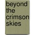 Beyond The Crimson Skies