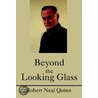 Beyond The Looking Glass by Robert N. Quinn
