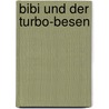 Bibi und der Turbo-Besen by Vincent Andreas