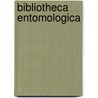 Bibliotheca Entomologica door Hermann August Hagen