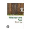 Bibliotheca Latina Minor door Reinhold Klotz