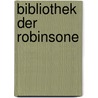 Bibliothek Der Robinsone door Johann Christian Ludwig Haken