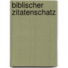 Biblischer Zitatenschatz by Unknown