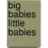 Big Babies Little Babies