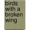 Birds With A Broken Wing door Adam Thorpe