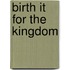 Birth It for the Kingdom