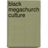 Black Megachurch Culture door Sandra L. Barnes