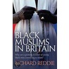 Black Muslims In Britain door Richard S. Reddie