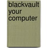 Blackvault Your Computer door Jovan Normandia