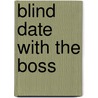 Blind Date With The Boss by Barbara Hannay
