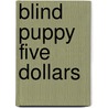 Blind Puppy Five Dollars by Scott Miller Loretta