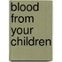 Blood From Your Children