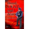 Blood S.W.A.T. And Tears by Jeffry Malcore