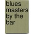 Blues Masters by the Bar