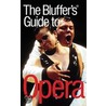 Bluffer's Guide To Opera door Peter Gammond