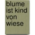 Blume ist Kind von Wiese