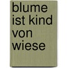 Blume ist Kind von Wiese door Helga Glantschnig