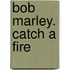 Bob Marley. Catch a Fire