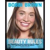 Bobbi Brown Beauty Rules door Ms Bobbi Brown