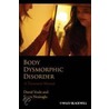 Body Dysmorphic Disorder by Fugen Neziroglue