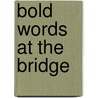 Bold Words At The Bridge by Sarah Orne Jewett