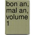 Bon An, Mal An, Volume 1