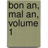 Bon An, Mal An, Volume 1 door Henri Lavedan