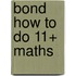 Bond How To Do 11+ Maths