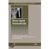 Bone Repair Biomaterials door J.A. Planell