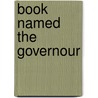 Book Named The Governour door Arthur Turberville Eliot